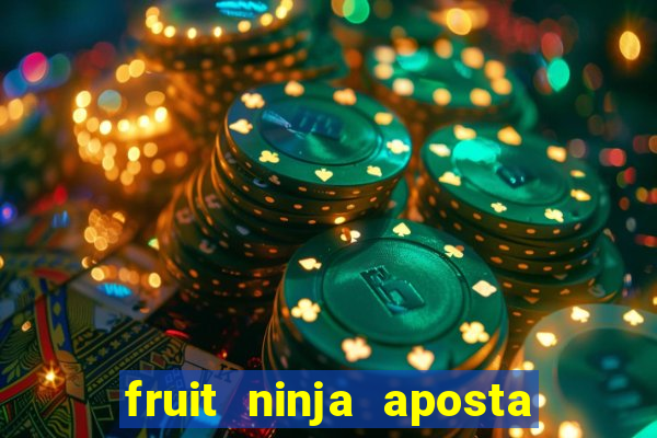 fruit ninja aposta 1 real